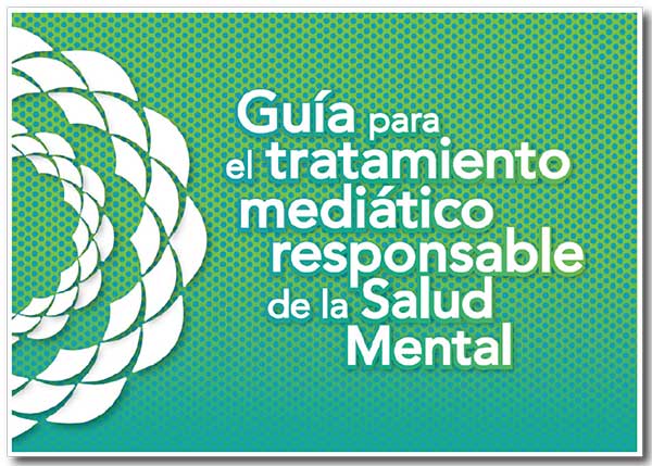Guia para el tratamiento mediático responsable de la salud mental